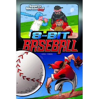 8-Bit Baseball - (Sports Illustrated Kids Graphic Novels) by  Brandon Terrell (Paperback)