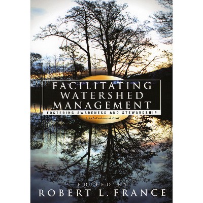 Facilitating Watershed Management - by  Robert L France (Paperback)
