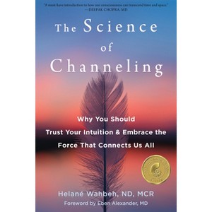 The Science of Channeling - by  Helané Wahbeh (Paperback) - 1 of 1