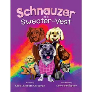 Schnauzer in a Sweater-Vest - by  Sara Elizabeth Grossman (Paperback) - 1 of 1