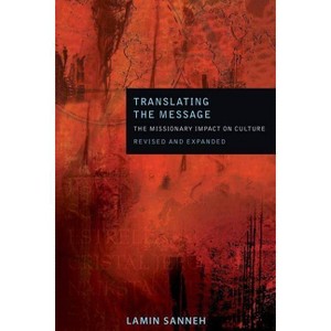 Translating the Message: The Missionary Impact on Culture (Revised, Expanded) - (American Society of Missiology) 2nd Edition by  Lamin Sanneh - 1 of 1