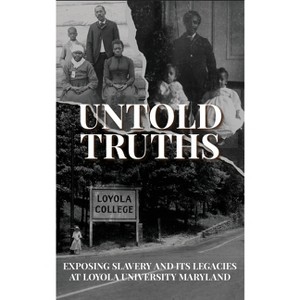 Untold Truths - by  Loyola University Maryland (Hardcover) - 1 of 1