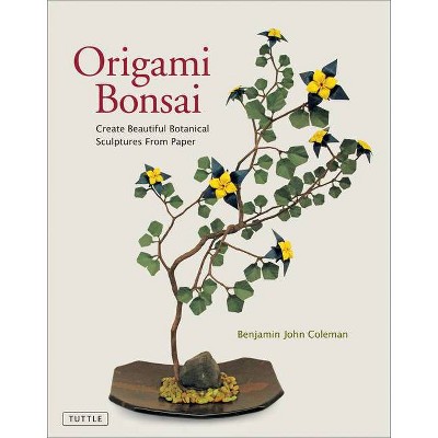 Origami Bonsai - by  Benjamin John Coleman (Hardcover)