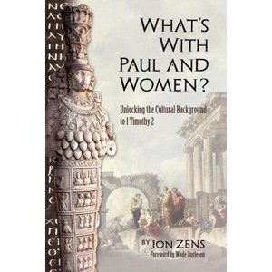 What's with Paul and Women? - by  Jon H Zens (Paperback) - 1 of 1