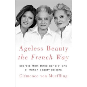 Ageless Beauty the French Way - by  Clemence Von Mueffling (Hardcover) - 1 of 1