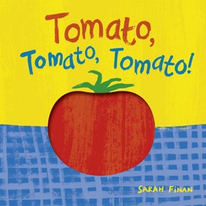 Tomato, Tomato, Tomato! - by  Sarah Finan (Board Book) - 1 of 1