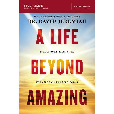 A Life Beyond Amazing Study Guide - by  David Jeremiah (Paperback)