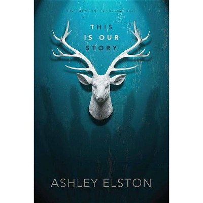  This Is Our Story - by  Ashley Elston (Paperback) 