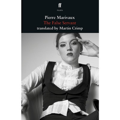 The False Servant - by  Martin Crimp & Pierre Marivaux (Paperback)