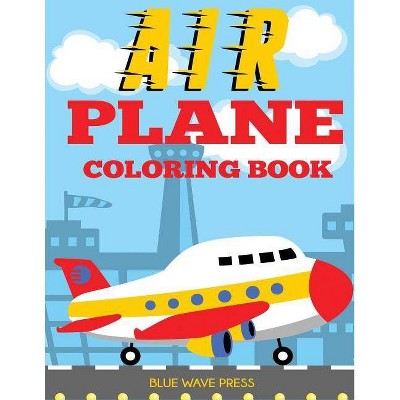 Airplane Coloring Book - by  Blue Wave Press (Paperback)