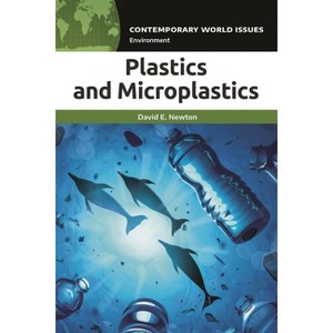 Plastics and Microplastics - (Contemporary World Issues (Hardcover)) by  David Newton (Hardcover) - 1 of 1