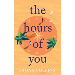 The Hours of You - by  Fiona Collins (Paperback) - 1 of 1