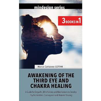 Awakening of the Third Eye and Chakra Healing - by  Marco Cattaneo Gotam (Paperback)