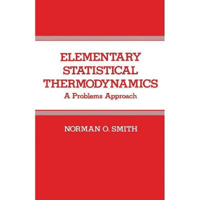 Elementary Statistical Thermodynamics - by  Norman Smith (Paperback)