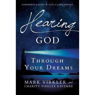 Hearing God Through Your Dreams - by  Mark Virkler & Charity Virkler Kayembe (Paperback)