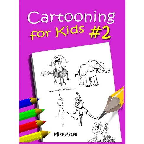 Cartooning For Kids Book #2 - By Mike Artell (hardcover) : Target