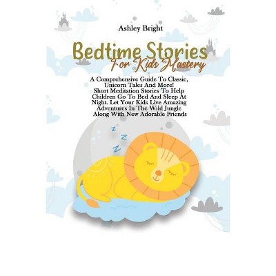 Bedtime Stories For Kids Mastery - by  Ashley Bright (Paperback)