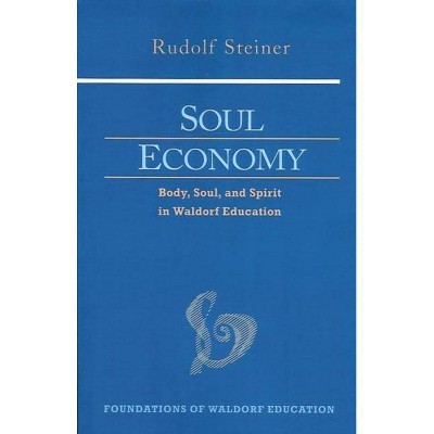 Soul Economy - (Foundations of Waldorf Education) by  Rudolf Steiner (Paperback)