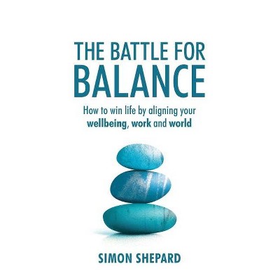 The Battle for Balance - by  Simon Shepard (Paperback)