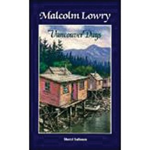 Malcolm Lowry: Vancouver Days - by  Sheryl Salloum (Paperback) - 1 of 1