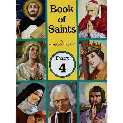 Book of Saints (Part 4), 4 - by  Lawrence G Lovasik (Paperback)