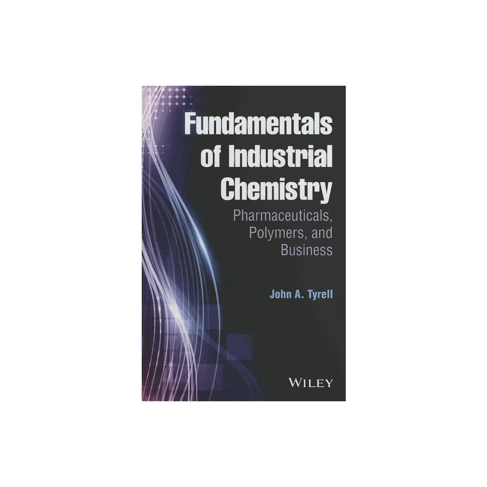 Industrial Chemistry - by John A Tyrell (Hardcover)