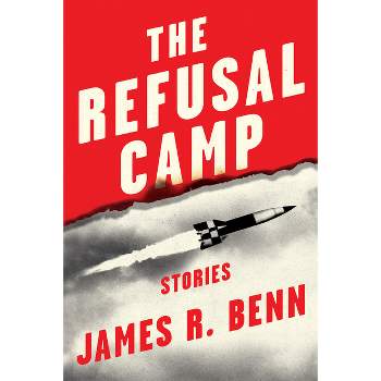 The Refusal Camp - by James R Benn