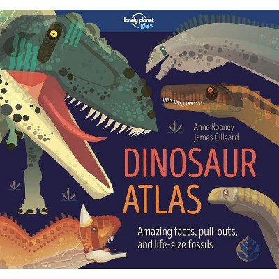 Dinosaur Atlas 1 - (Lonely Planet Kids) by  Lonely Planet Kids & Anne Rooney (Hardcover)