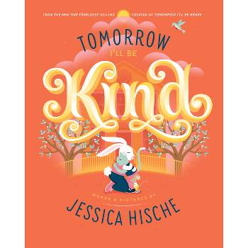Tomorrow I'll Be Kind - by Jessica Hische