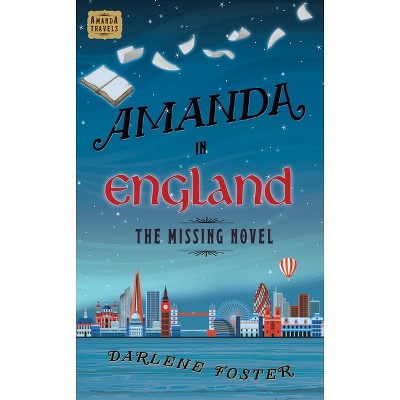 Amanda in England - (An Amanda Travels Adventure) by  Darlene Foster (Paperback)
