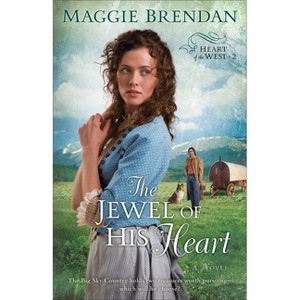 The Jewel of His Heart - (Heart of the West) by  Maggie Brendan (Paperback) - 1 of 1