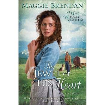 The Jewel of His Heart - (Heart of the West) by  Maggie Brendan (Paperback)