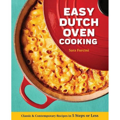 Easy Dutch Oven Cooking - by  Sara Furcini (Paperback)