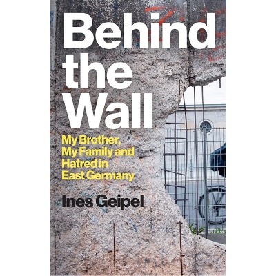 Behind the Wall - by Ines Geipel (Hardcover) : Target