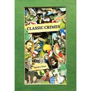 Classic Crimes - by  Sarah J Sloat (Paperback) - 1 of 1