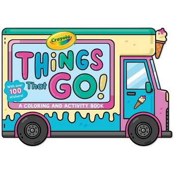 Crayola: Things That Go! (a Crayola Ice Cream Truck-Shaped Coloring & Activity Book for Kids with Over 100 Stickers) - (Crayola/Buzzpop) by  Buzzpop