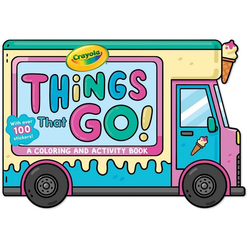 Crayola: Things That Go! (a Crayola Ice Cream Truck-Shaped Coloring & Activity Book for Kids with Over 100 Stickers) - (Crayola/Buzzpop) by  Buzzpop, 1 of 2