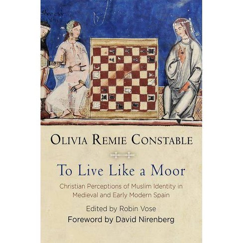 To Live Like A Moor Middle Ages By Olivia Remie Constable Hardcover