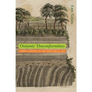 Ossianic Unconformities - (Under the Sign of Nature) by  Eric Gidal (Hardcover) - 1 of 1