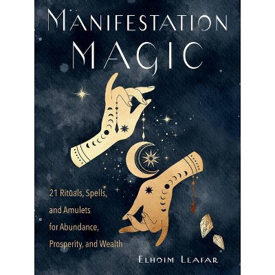 Manifestation Magic - by  Elhoim Leafar (Paperback)