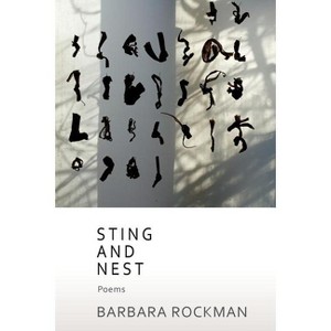 Sting and Nest, Poems - by  Barbara Rockman (Paperback) - 1 of 1