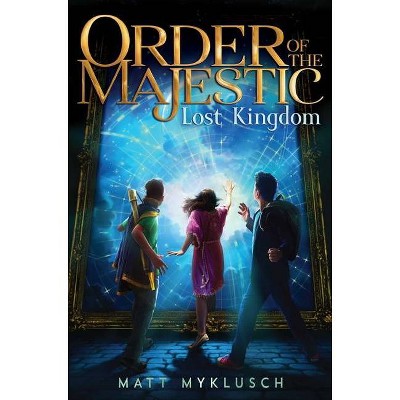  Lost Kingdom, 2 - (Order of the Majestic) by  Matt Myklusch (Hardcover) 