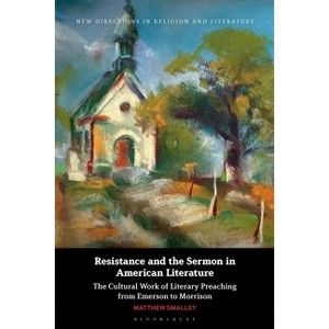 Resistance and the Sermon in American Literature - (New Directions in Religion and Literature) by  Matthew Smalley (Hardcover) - 1 of 1