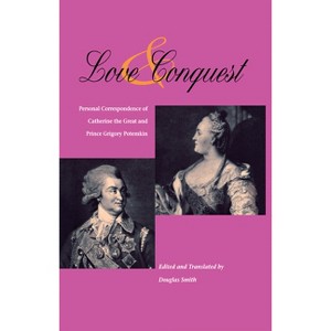 Love and Conquest - (Niu Slavic, East European, and Eurasian Studies) by  Douglas Smith (Paperback) - 1 of 1