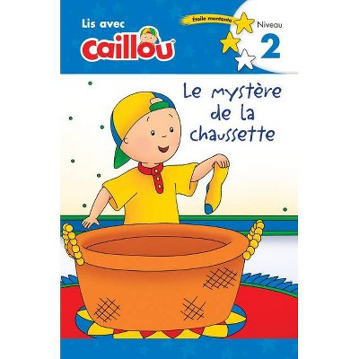 Caillou: Le Mystère de la Chaussette - Lis Avec Caillou, Niveau 2 (French Edition of Caillou: The Sock Mystery) - (Paperback)