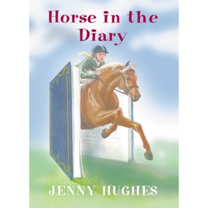 Horse in the Diary - by  Jenny Hughes (Paperback) - 1 of 1