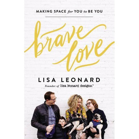 Brave Love : Making Space for You to Be You -  by Lisa Leonard (Hardcover) - image 1 of 1