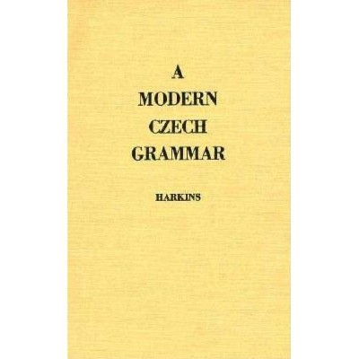 A Modern Czech Grammar - (Slavic Studies) by  William E Harkins (Hardcover)