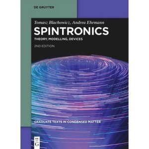 Spintronics - (Graduate Texts in Condensed Matter) 2nd Edition by  Tomasz Blachowicz & Andrea Ehrmann (Paperback) - 1 of 1