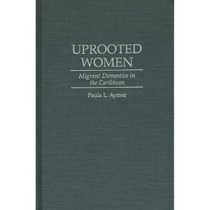 Uprooted Women - by  Paula L Aymer (Hardcover) - 1 of 1